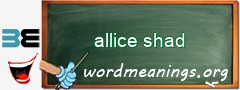 WordMeaning blackboard for allice shad